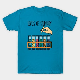 LEVELS OF STUPIDITY T-Shirt